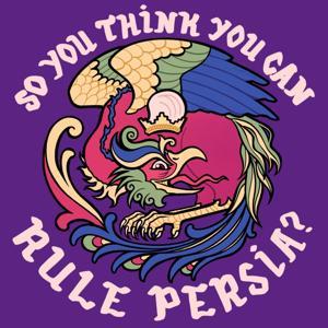 So You Think You Can Rule Persia by Umberto Molinatti & Sariel Snowings