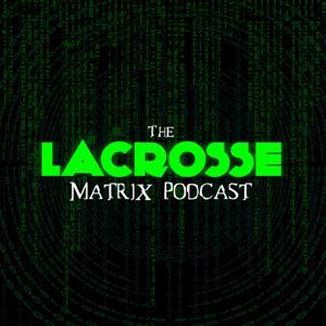 The Lacrosse Matrix Podcast by Adam Levi