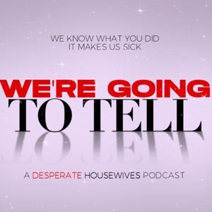 We're Going to Tell: A Desperate Housewives Podcast by Christy Gomez