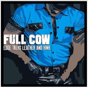 Full Cow: Edge Talks Leather and Kink by Edge