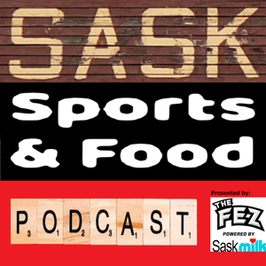 Sask Sports & Food Podcast by Clayton Kroeker