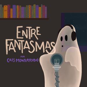 Entre Fantasmas by Cass Monterrubio