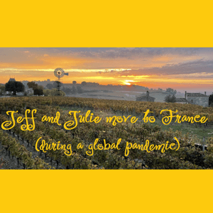 Jeff and Julie Move to France (during a global pandemic) by Jeff and Julie