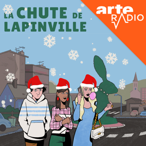 La Chute de Lapinville - Une fiction quotidienne by ARTE Radio