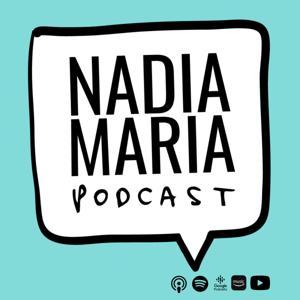 Nadia Maria Podcast by Nadia Maria