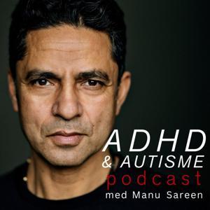 ADHD & Autisme Podcast med Manu Sareen by Manu Sareen, Podads