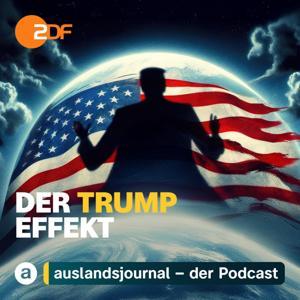 DER TRUMP EFFEKT  –  ZDF auslandsjournal – Der Podcast by ZDF