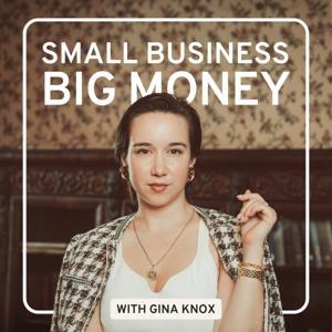 Small Business Big Money™ by Financial Coach for Entrepreneurs, Gina Knox