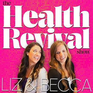 The Health Revival Show by Liz Roman & Becca Chilczenkowski
