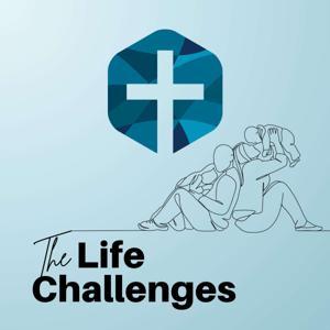 The Life Challenges Podcast by Christian Life Resources