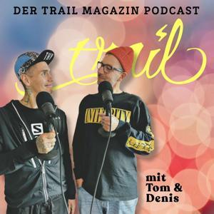 TRAIL MAGAZIN Podcast by Denis Wischniewski, Tom Stetter