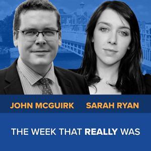 The week that really was by John McGuirk, Sarah Ryan