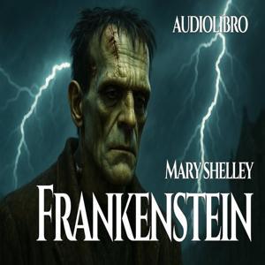 Audiolibro Frankenstein - Mary Shelley by Audiolibri Locanda Tormenta