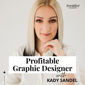 Profitable Graphic Designer: Clients, Business, Money, and Freedom by Kady Sandel