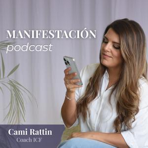 Manifestación Podcast · @camirattin by Coach Cami Rattin