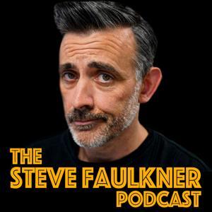 The Steve Faulkner Podcast by Steve Faulkner