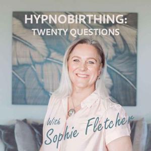 Hypnobirthing: Twenty Questions with Sophie Fletcher by Mindful Hypnobirthing