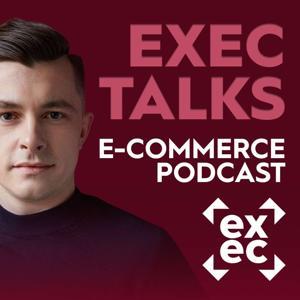 exec talks (e-commerce podcast) by exec