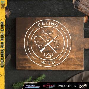 Eating Wild by Outdoor Journal Radio Podcast Network