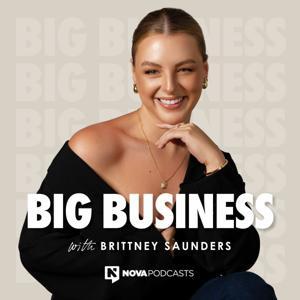 Big Business with Brittney Saunders by Nova Podcasts