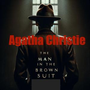 Agatha Christie - Man in the Brown Suit by Inception Point Ai