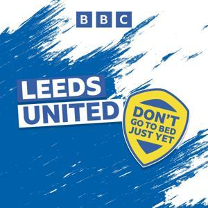 Leeds United: Don't Go To Bed Just Yet by BBC Radio Leeds