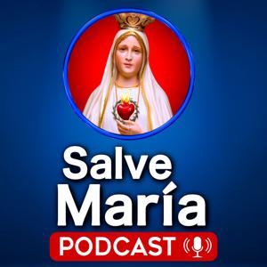 Salve María - Podcast Católico by Sebastían Cadavid