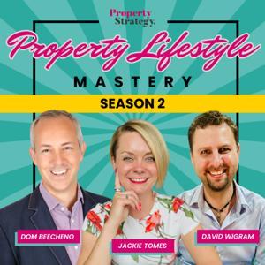 Property Lifestyle Mastery | Build a property investment business that creates financial freedom by Jackie Tomes, David Wigram and Dominic Beecheno