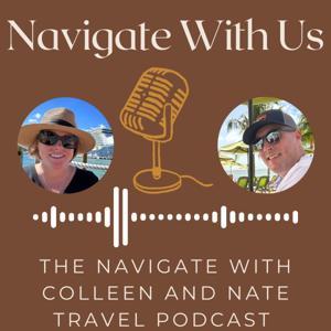Navigate With Us - The Navigate With Colleen And Nate Travel Podcast by Navigate With Colleen And Nate