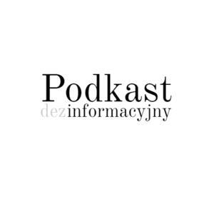Podkast Dezinformacyjny by Podkast Dezinformacyjny