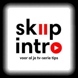 Skip Intro - voor al je tv-serie tips by Anke Meijer, Danielle Kliwon, Alex Mazereeuw