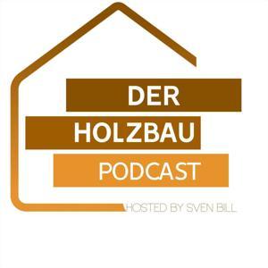 Der Holzbau-Podcast by Sven Bill