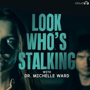 Look Who's Stalking with Dr. Michelle Ward by Cloud10