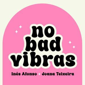 No Bad Vibras by Inês Afonso e Joana Teixeira