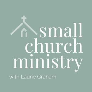 The Small Church Ministry Podcast by Laurie Graham