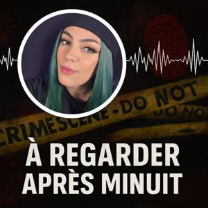 À Regarder Après Minuit, le podcast true crime by Sahara Panda