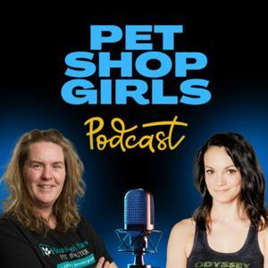 Pet Shop Girls with Sherry (Odyssey Pets) and Carly (House of Paws) - A Podcast for Independent Pet Pros by The Pet Shop Girls