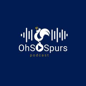 OhSoSpurs Podcast by OhSoSpurs