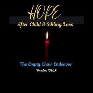 Hope After Child & Sibling Loss/the empty chair endeavor by The Empty Chair Endeavor
