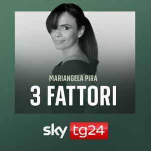 3 Fattori - Il podcast di Mariangela Pira by Sky Tg24