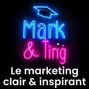 Mark & Ting : le marketing clair & inspirant by Mark et Ting - Université de Bordeaux - Podcast Marketing