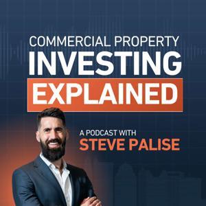 Commercial Property Investing - Explained by Steve Palise