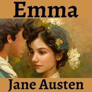 Emma by Jane Austen - A Dramatic Reading by Jane Austen