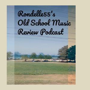 Rondelle55's Old School Music Review Podcast by Gawine Grant