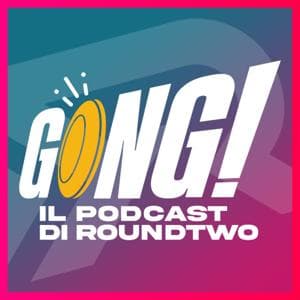 Gong! - Il podcast di RoundTwo by RoundTwo
