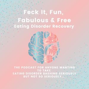 Feck It, Fun, Fabulous & Free Eating Disorder Recovery by Helly Barnes