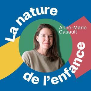 La nature de l'enfance by Anne-Marie - Podcast La nature de l'enfance