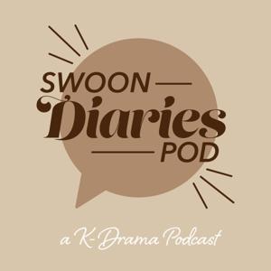 The Swoon Diaries Podcast: A KDrama Podcast by Nas, Keila, and Ori
