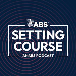 Setting Course, an ABS Podcast by American Bureau of Shipping