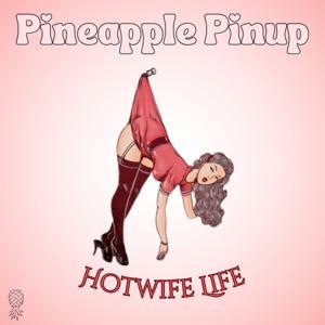 Pineapple Pinup: Hotwife Swingers Life by Tasty Tress